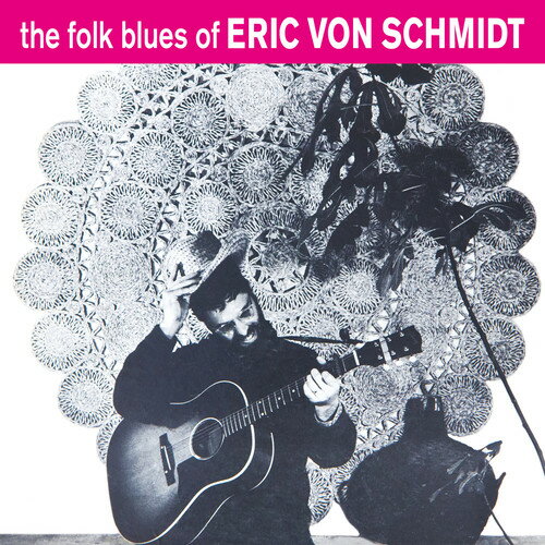 【輸入盤CD】Eric Von Schmidt / The Folk Blues Of Eric Von Schmidt 【K2018/7/3発売】