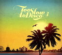 【輸入盤CD】【新品】VA / Too Slow To Disco 3 【K2017/6/30発売】