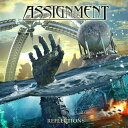 2020/9/18 発売輸入盤レーベル： MASSACRE収録曲：The prog metal outfit Assignment is back with it's new album "Reflections"! As usual, the band follows it's credo "metal without boundaries" and offers ten tracks with different atmospheres and epic melodies. The album also introduces the band's new drummer, Michael Kolar (ex-Victor Smolski's Almanac, Horsemen) as well as guest vocalist Ines Vera-Ortiz.