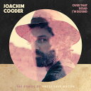 【輸入盤CD】Joachim Cooder / Over That Road I 039 m Bound【K2020/10/2発売】