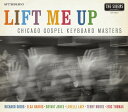【輸入盤CD】【新品】Chicago Gospel Keyboard Masters / Lift Me Up【K2016/8/16発売】