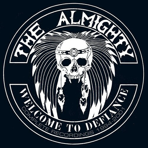 Almighty / Welcome To Defiance: Complete Recordings 1994-2001