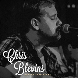 【輸入盤CD】Chris Blevins / Better Than Alone【K2017/9/15発売】