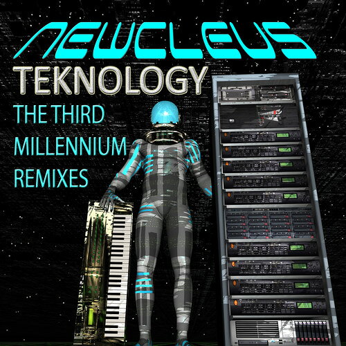 Newcleus / Teknology: The Third Millennium Remixes 