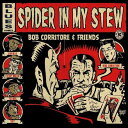 【輸入盤CD】【新品】Bob Corritore & Friends / Spider In My Stew【K2021/5/14発売】