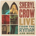 【輸入盤CD】Sheryl Crow / Live From The Ryman And More【K2021/8/13発売】(シェリル・クロウ)