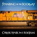 【輸入盤CD】Chrissie Hynde / Standing In The Doorway: Chrissie Hynde Sings Bob【K2021/8/20発売】(クリッシー ハインド)