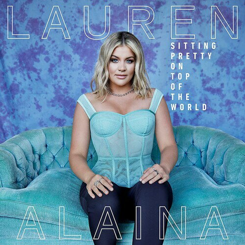 【輸入盤CD】Lauren Alaina / Sitting Pretty On Top Of The World【K2021/9/3発売】(ローレン アライナ)