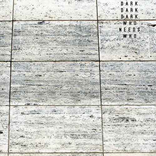  �A����CD  �V�i Dark Dark Dark   Who Needs Who (� �[�N�E� �[�N�E� �[�N)