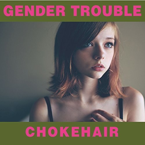 【輸入盤CD】Gender Trouble / Chokehair【K2017/10/27発売】