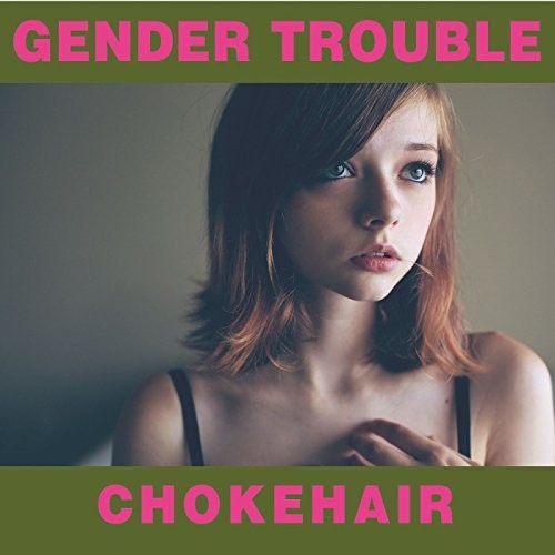 【輸入盤CD】【新品】Gender Trouble / Chokehair【K2017/10/27発売】