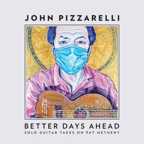 【輸入盤CD】John Pizzarelli / Better Days Ahead (Solo Guitar Takes Pat Metheny)【K2021/5/21発売】