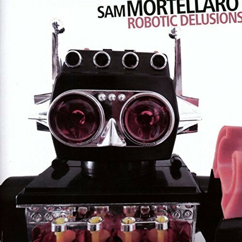 ͢CDۡڿʡSam Mortellaro / Robotic Delusions K2018/6/29ȯ