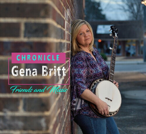 Artist Name: D - 【輸入盤CD】【新品】Gena Britt / Chronicle: Friends And Music【2019/7/12発売】