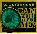 【輸入盤CD】【新品】Hillbenders / Can You Hear Me (ヒルベンダーズ)