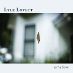 【輸入盤CD】Lyle Lovett / 12th Of June【K2022/5/13発売】(ライル・ラヴェット)