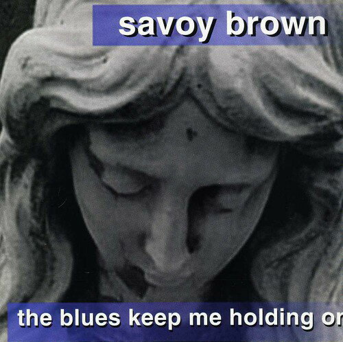 【輸入盤CD】SAVOY BROWN / BLUES KEEP ME HOLDING ON (サヴォイ ブラウン)