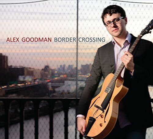 【輸入盤CD】Alex Goodman / Border Crossing【K2016/4/15発売】