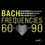 ͢CDVA / Bach Frequencies 60-90K2021/4/16ȯ