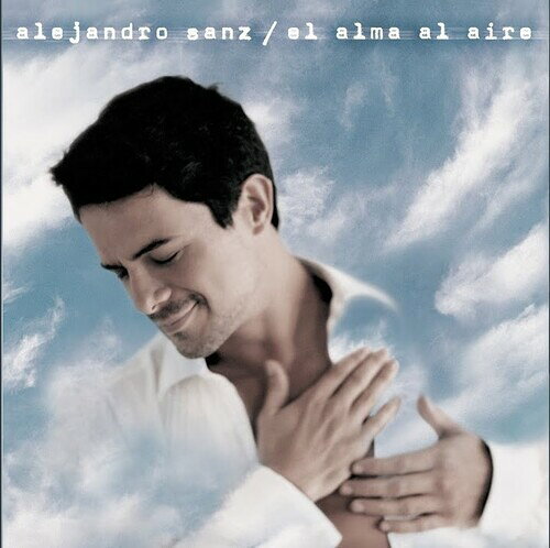 Alejandro Sanz / El Alma Al Aire(アレハンドロ・サンス)