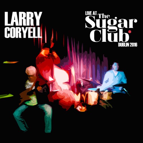 【輸入盤CD】Larry Coryell / Live At The Sugar Club: Dublin 2016【K2022/7/1発売】(ラリー・コリエル)