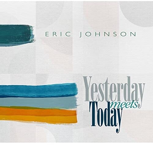 【輸入盤CD】Eric Johnson / Yesterday Meets Today【K2022/7/29発売】(エリック・ジョンソン)