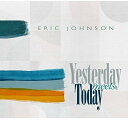 【輸入盤CD】Eric Johnson / Yesterday Meets Today【K2022/7/29発売】(エリック ジョンソン)