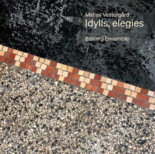 Esbjerg Ensemble/Vestergard / Idylls Elegies