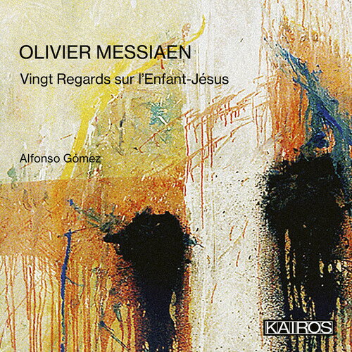 Alfonso Gomez / Olivier Messiaen: Vingt Regards Sur L'Enfant