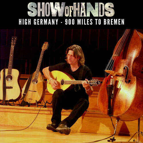 【輸入盤CD】Show Of Hands / High Germany: 900 Miles To Bremen【K2022/8/5発売】