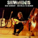 2022/8/5 発売輸入盤レーベル： MADE IN GERMANY MUSI収録曲：With 19 studio and 5 live albums and 5 Best Of... compilations under their belts, UK-folkband Show of Hands certainly have an impressive catalogue of material to choose from when performing live. "The High Germany - 900 Miles To Bremen" recordings (from 1997 and 2005) highlight the quality of that back catalogue and the powerful, charismatic qualities of the duo/trio in full flow.