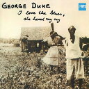 【輸入盤CD】George Duke / I Love The Blues She Heard My Cry【K2021/7/9発売】(ジョージ デューク)