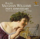 2022/6/17 発売輸入盤レーベル： ALBION RECORDS収録曲：In 2022, we celebrate Vaughan Williams's 150th birthday, and the pinnacle of Albion Record's contribution to this important milestone is this Pan's Anniversary album, which contains five world premiere recordings. First, Ben Jonson's masque Pan's Anniversary, as adapted for the Shakespeare Birthday Celebration at Stratford-upon-Avon, with incidental music by Ralph Vaughan Williams. At the heart of the music are four great Hymns to Pan for three female soloists, chorus and orchestra. Time was short, so Vaughan Williams delegated some of the dance arrangements to his friend Gustav Holst. The work was performed just once, on Easter Monday 1905 and was reconstructed for this recording. There are two spoken parts, played here by Timothy West and Samuel West. The soloists Mary Bevan, Sophie Bevan and Jess Dandy are joined by the Choir of Clare College, Cambridge, and Britten Sinfonia under the baton of William Vann. Thomas Gould, the leader of Britten Sinfonia, plays some dances arranged for solo violin, and violin with side-drum. In addition to this major work, we have three shorter premieres. Peace, Come Away and To Sleep! To Sleep! Are two settings of poems by Tennyson that Vaughan Williams wrote when he was a student. They have been orchestrated and edited by the composer Christopher Gordon. Finally, Timothy Burke made an arrangement of the Fantasia on a Theme by Thomas Tallis for voices and string octet as an innovative lockdown project. This is the first full recording with the choir (of 39) and octet under one roof. The words set in the Fantasia were taken from the English translation of Psalm 65 from Archbishop Parker's Psalter, the source for Tallis's original setting. This project has been generously supported by The Vaughan Williams Charitable Trust and by many members of The Ralph Vaughan Williams Society.