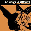 【輸入盤CD】JJ Grey & Mofro / Orange Blossoms (JJグレイ)