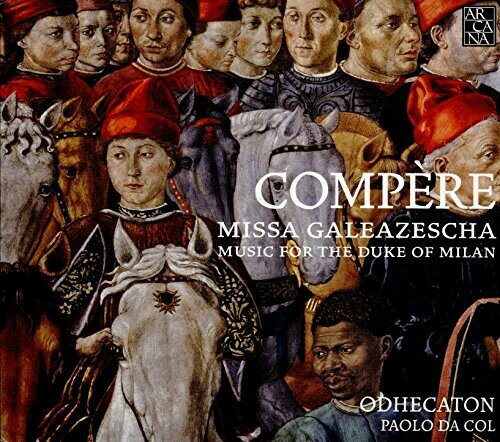 【輸入盤CD】Compere/Odhecaton / Missa Galeazescha【K2017/9/1発売】