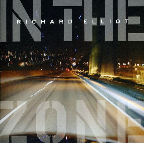 【輸入盤CD】Richard Elliot / In The Zone (リチャード・エリオット)