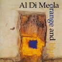 【輸入盤CD】Al Di Meola / Orange And Blue (Digipak)【K2022/11/25発売】( アル・ディ・メオラ)