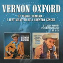 【輸入盤CD】【新品】Vernon Oxford / By Public Demand/I Just Want To Be Country Singer