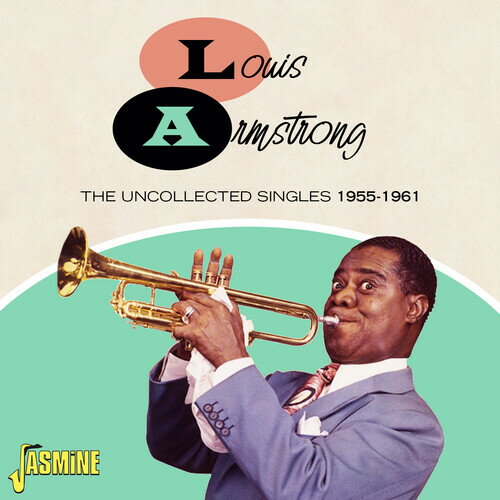 Louis Armstrong / Uncollected Singles 1955-1961(ルイ・アームストロング)