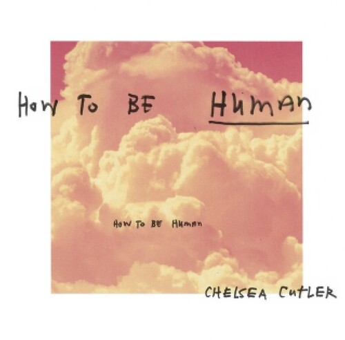 【輸入盤CD】Chelsea Cutler / How To Be Human【K2020/1/17発売】