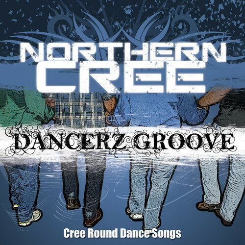 ͢CDNorthern Cree / Dancerz Groove: Cree Round Dance Songs