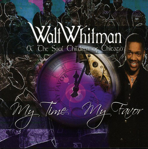 【輸入盤CD】Walt Whitman & Soul Children Of Chicago / My Time My Favor (ウォルト・ホィットマン)