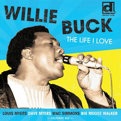 【輸入盤CD】Willie Buck / Life I Love (ウィリー・バック)