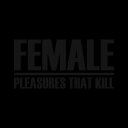 【輸入盤CD】【新品】Female / Pleasures That Kill (Box)【K2020/10/30発売】