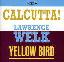 【輸入盤CD】【新品】Lawrence Welk / Calcutta & Yellow Bird (ローレンス・ウェルク)