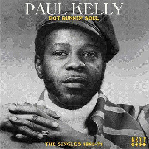 Paul Kelly / Hot Runnin Soul: Singles 1965 - 1971