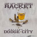 【輸入盤CD】【新品】Lacs & Hard Target Present Racket County / Welcome To Dodge City 【K20...
