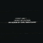 【輸入盤CD】Earl Sweatshirt / I Don't Like Shit: I Don't Go Outside (アール・スウェットシャツ)