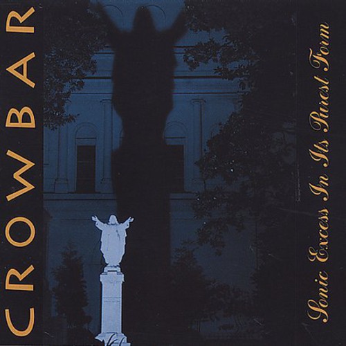 CROWBAR / SONIC EXCESS IN IT'S PUREST FORM (クロ－バー)