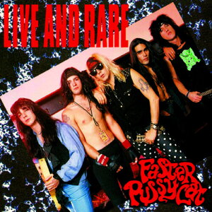 【輸入盤CD】【新品】Faster Pussycat / Live & Rare【K2022/5/20発売】 (ファスター・プッシーキャット)